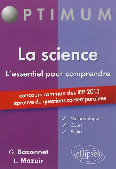 La science : l'essentiel pour comprendre : concours commun des IEP 2013, épreuve de questions contemporaines