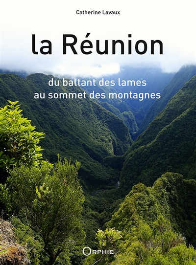 La Réunion : du battant des lames au sommet des montagnes