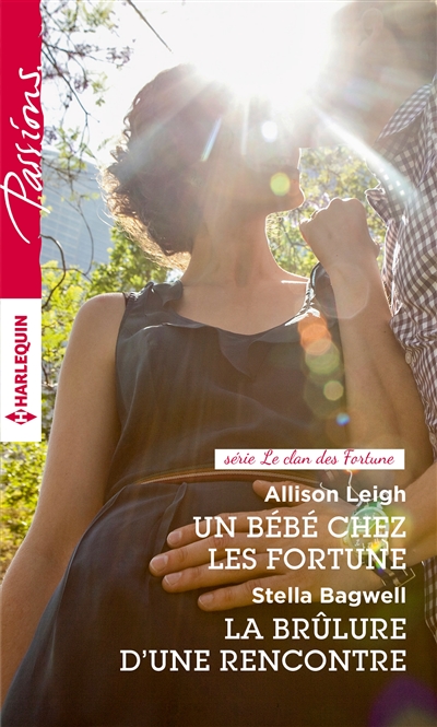 Un bébé chez les Fortune : le clan des Fortune. La brûlure d'une rencontre