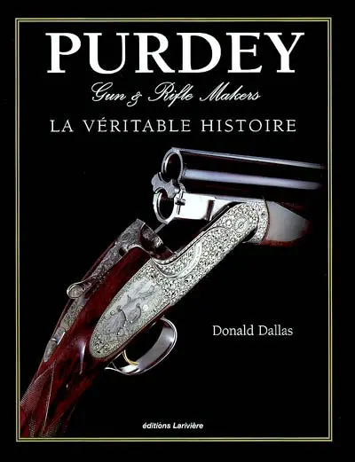 Purdey, gun & rifle makers : la véritable histoire