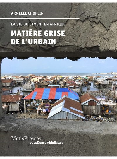 Matière grise de l'urbain : la vie du ciment en Afrique