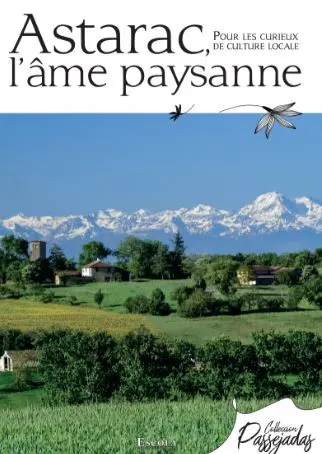 Astarac, l'âme paysanne : pour les curieux de culture locale