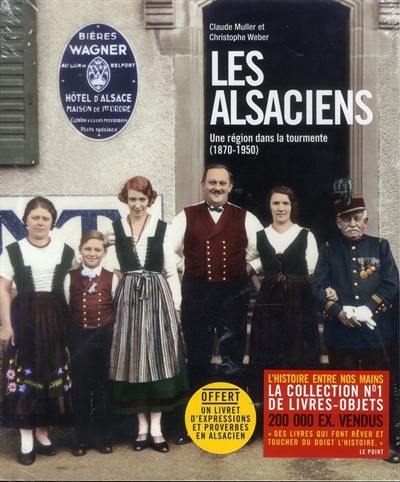 Les Alsaciens : une région dans la tourmente, 1870-1950