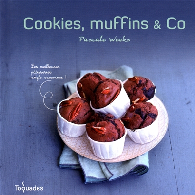Cookies, muffins & Co : les meilleures pâtisseries anglo-saxonnes !
