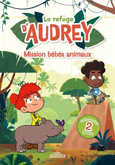 Le refuge d'Audrey. Mission bébés animaux