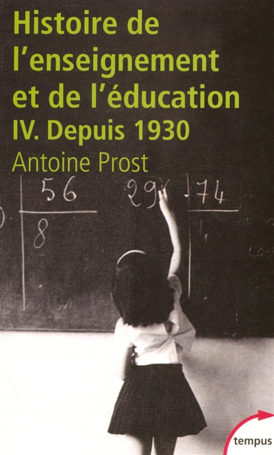 Histoire générale de l'enseignement et de l'éducation en France. Vol. 4. L'école et la famille dans une société en mutation : depuis 1930