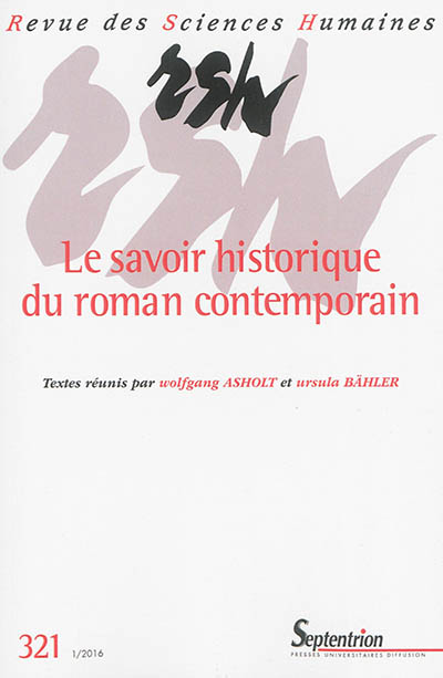 Revue des sciences humaines, n° 321. Le savoir historique du roman contemporain