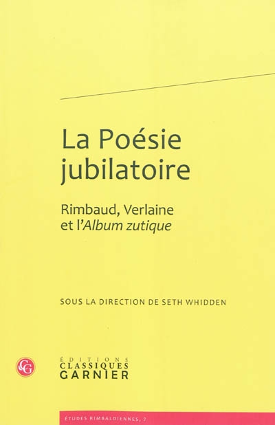 La poésie jubilatoire : Rimbaud, Verlaine et l'Album zutique