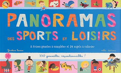 Panoramas des sports et loisirs : 8 frises géantes à compléter et 24 sujets à colorier : 330 gommettes repositionnables !