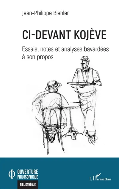 Ci-devant Kojève : essais, notes et analyses bavardées à son propos