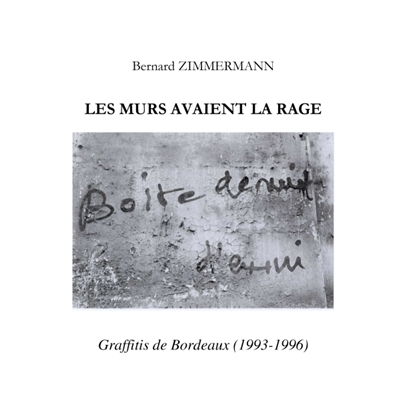 Les Murs avaient la rage : Gaffitis de Bordeaux (1993-1996)