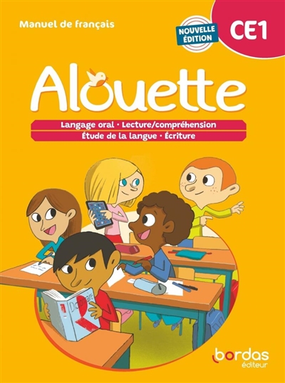 Alouette CE1 : manuel de français : langage oral, lecture-compréhension, étude la langue, écriture