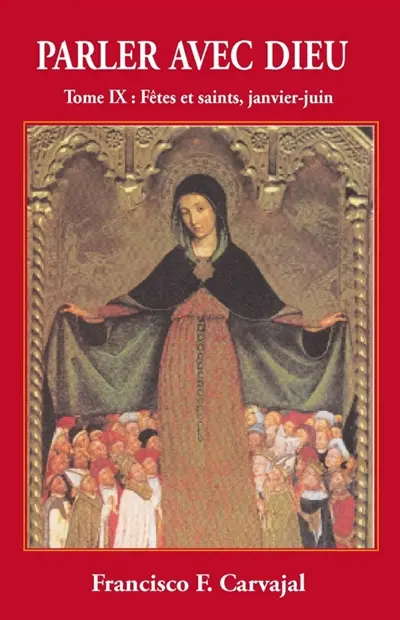 Parler avec Dieu : méditation pour chaque jour de l'année. Vol. 9. Fêtes et saints : janvier-juin