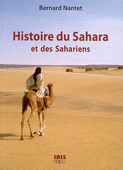 Histoire du Sahara et des Sahariens : des origines à la fin des grands empires africains