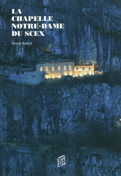 La chapelle Notre-Dame du Scex : histoire et spiritualité