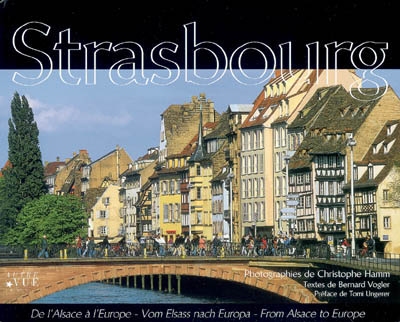 Strasbourg : de l'Alsace à l'Europe. Strasbourg : vom Elsass nach Europa. Strasbourg : from Alsace to Europe