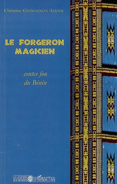 Le forgeron magicien : contes fon du Bénin