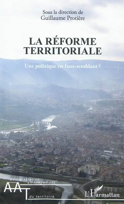 La réforme territoriale : une politique en faux-semblant ?