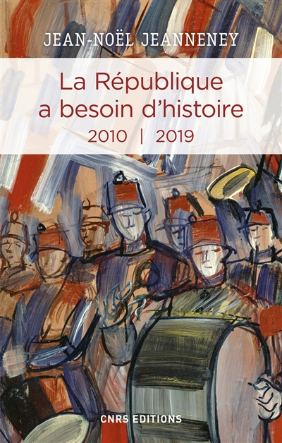 La République a besoin d'histoire : interventions. Vol. 3. 2010-2019