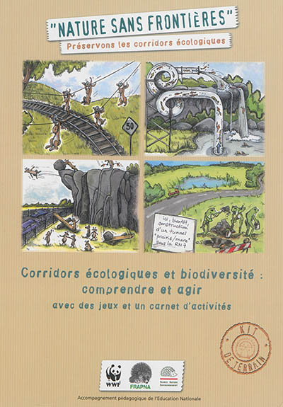 Natures sans frontières : préservons les corridors écologiques : corridors écologiques et biodiversité, comprendre et agir avec des jeux et un carnet d'activités