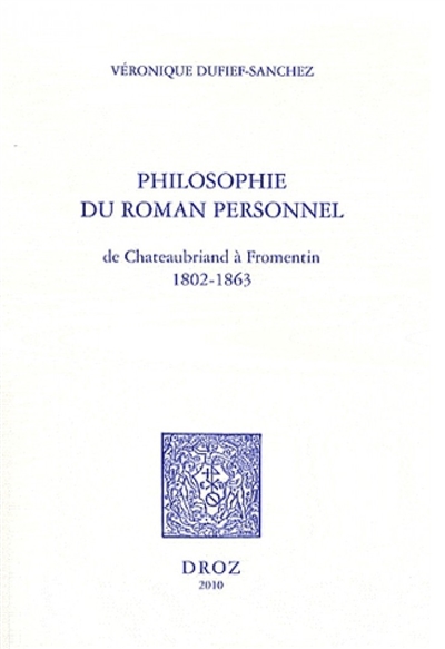 Philosophie du roman personnel de Chateaubriand à Fromentin : 1802-1863