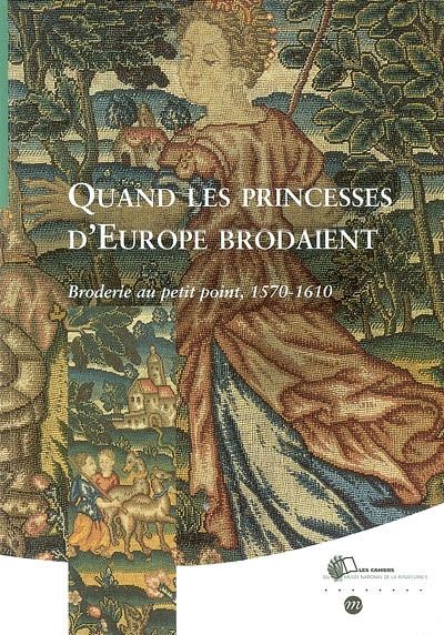 Quand les princesses d'Europe brodaient : broderie au petit point, 1570-1610