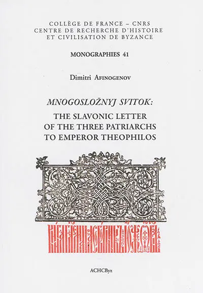 Mnogosloznyj svitok : the slavonic letter of the three patriarchs to emperor Theophilos