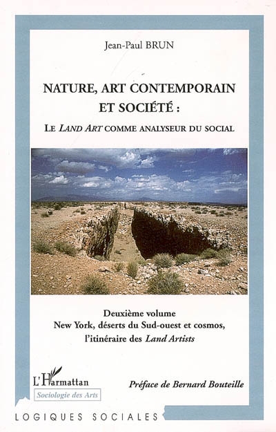 Nature, art contemporain et société : le land art comme analyseur du social. Vol. 2. New York, déserts du Sud-Ouest et cosmos, l'itinéraire des Land artists