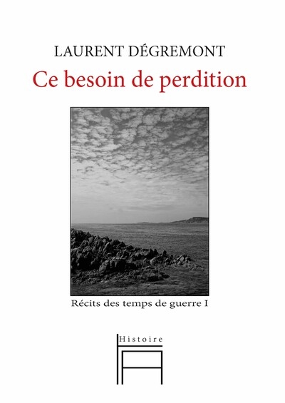 Récits des temps de guerre, tome 1 : Ce besoin de perdition