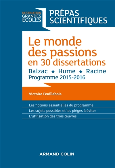 Le monde des passions en 30 dissertations : Balzac, Hume, Racine : prépas scientifiques, programme 2015-2016