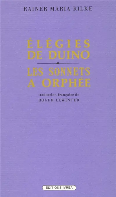 Elégies de Duino. Les Sonnets à Orphée