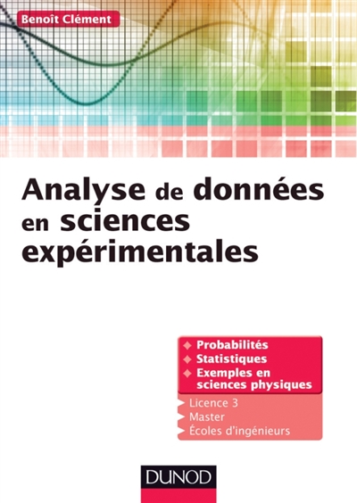 Analyse de données en sciences expérimentales : probabilités et statistiques, avec exemples en sciences physique : licence 3, master, écoles d'ingénieurs