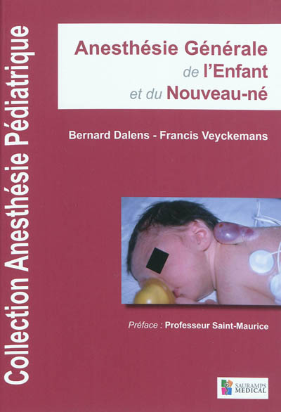 Anesthésie pédiatrique. Vol. 2. Anesthésie générale de l'enfant et du nouveau-né