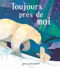 Toujours près de moi