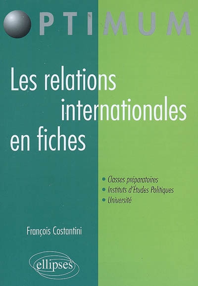 Les relations internationales en fiches : classes préparatoires, instituts d'études politiques, université