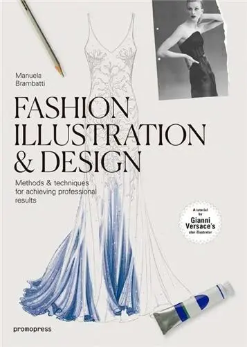 Fashion Illustration & Design : Methods & Techniques for Achieving Professional Results