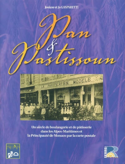 Pan & pastissoun : un siècle de boulangerie et de pâtisserie dans les Alpes-Maritimes et la Principauté de Monaco par la carte postale