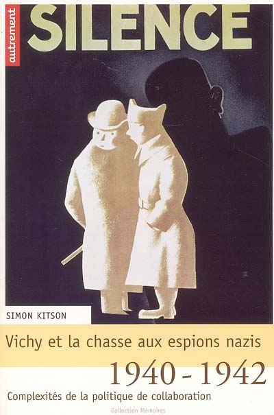 Vichy et la chasse aux espions nazis : 1940-1942 : complexités de la politique de collaboration