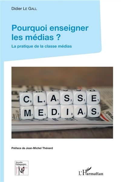 Pourquoi enseigner les médias ? : la pratique de la classe médias