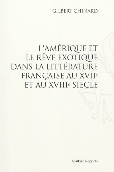 L'Amérique et le rêve exotique dans la littérature française au XVIIe et au XVIIIe siècle