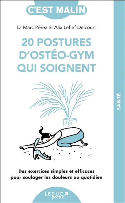 Les 20 postures d'ostéo-gym qui soignent : des exercices simples et efficaces pour soulager les douleurs au quotidien