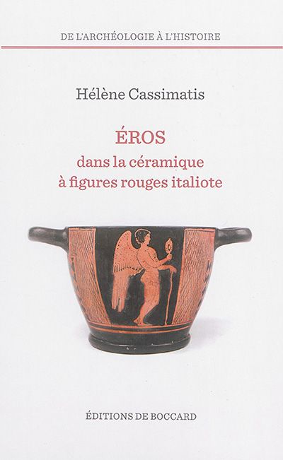 Eros dans la céramique à figures rouges italiote : essai d'interprétation iconographique et iconologique