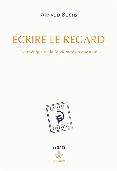 Ecrire le regard : l'esthétique de la modernité en question
