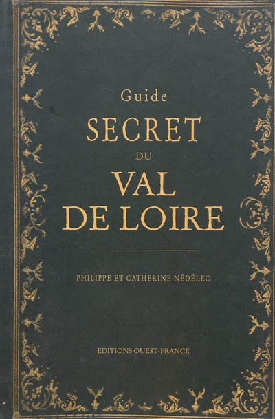Guide secret du Val de Loire