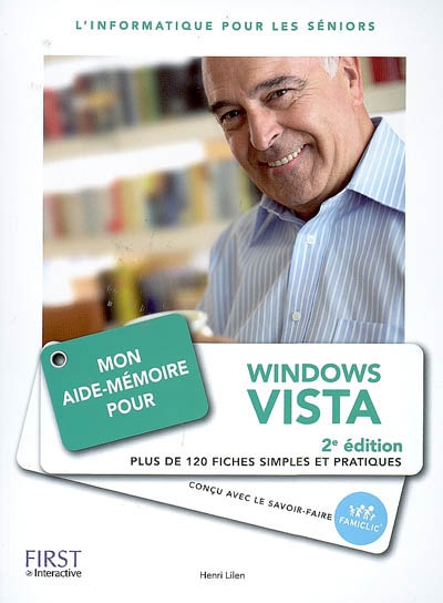 Mon aide-mémoire pour Windows Vista : l'informatique pour les seniors : plus de 120 fiches simples et pratiques