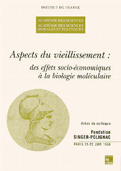 Aspects du vieillissement : des effets socio-économiques à la biologie moléculaire, colloque international, Paris 21-22 juin 1996, fondation Singer-Polignac