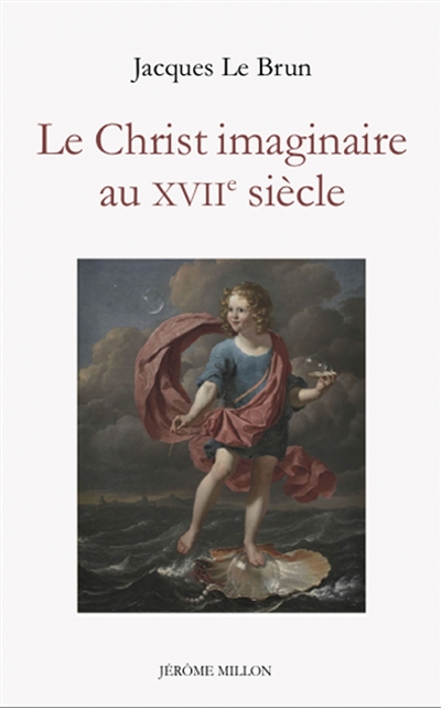 Le Christ imaginaire au XVIIe siècle