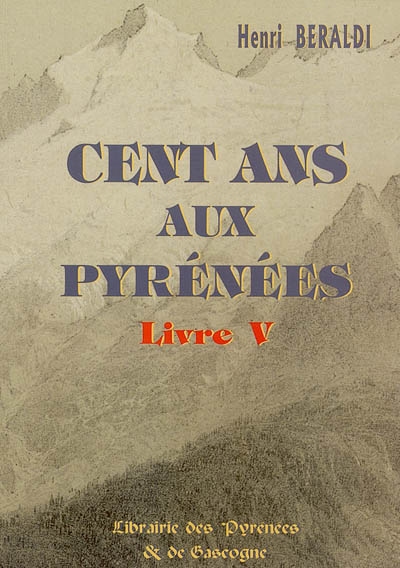 Cent ans aux Pyrénées. Vol. 5
