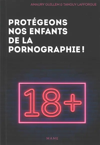 Protégeons nos enfants de la pornographie ! : 10 conseils pour les parents
