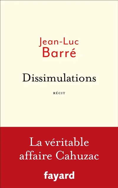 Dissimulations : la véritable affaire Cahuzac